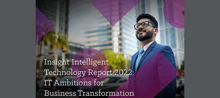 Article Insight Intelligent Technology Report 2022: IT Ambitions for Business Transformation Image