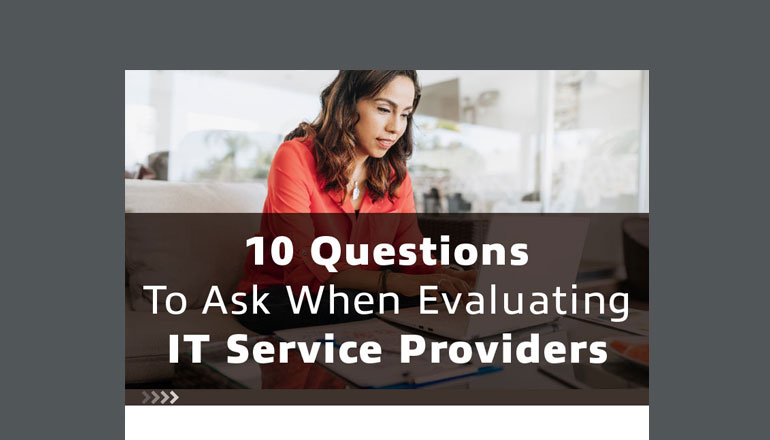 10 Questions To Ask When Evaluating IT Service Providers