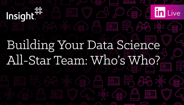 Article LinkedIn Live: Building Your Data Science All-Star Team: Who’s Who? Image