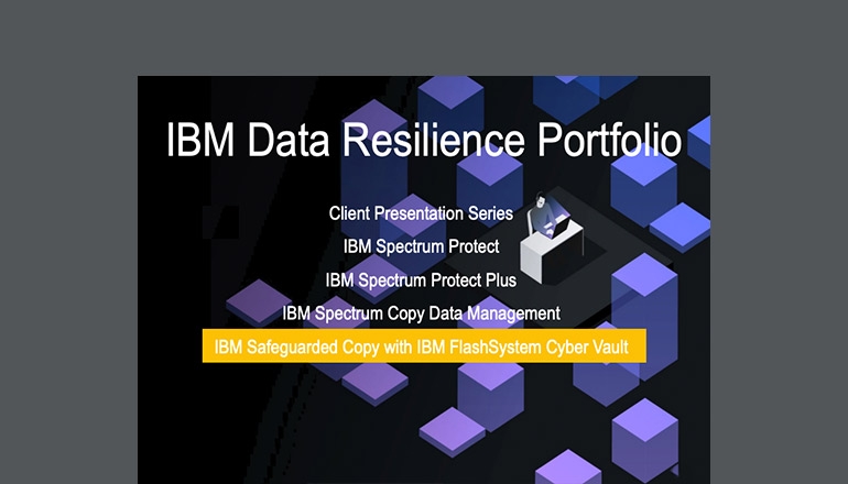 Article IBM Data Resilience Portfolio: IBM Safeguarded Copy With IBM FlashSystem Cyber Vault  Image